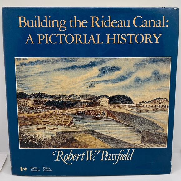 Building the Rideau Canal: A Pictorial History by Robert W. Passfield Hardcover - Picture 1 of 16